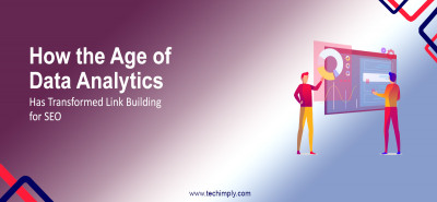 How the Age of Data Analytics Has Transformed Link Building for SEO